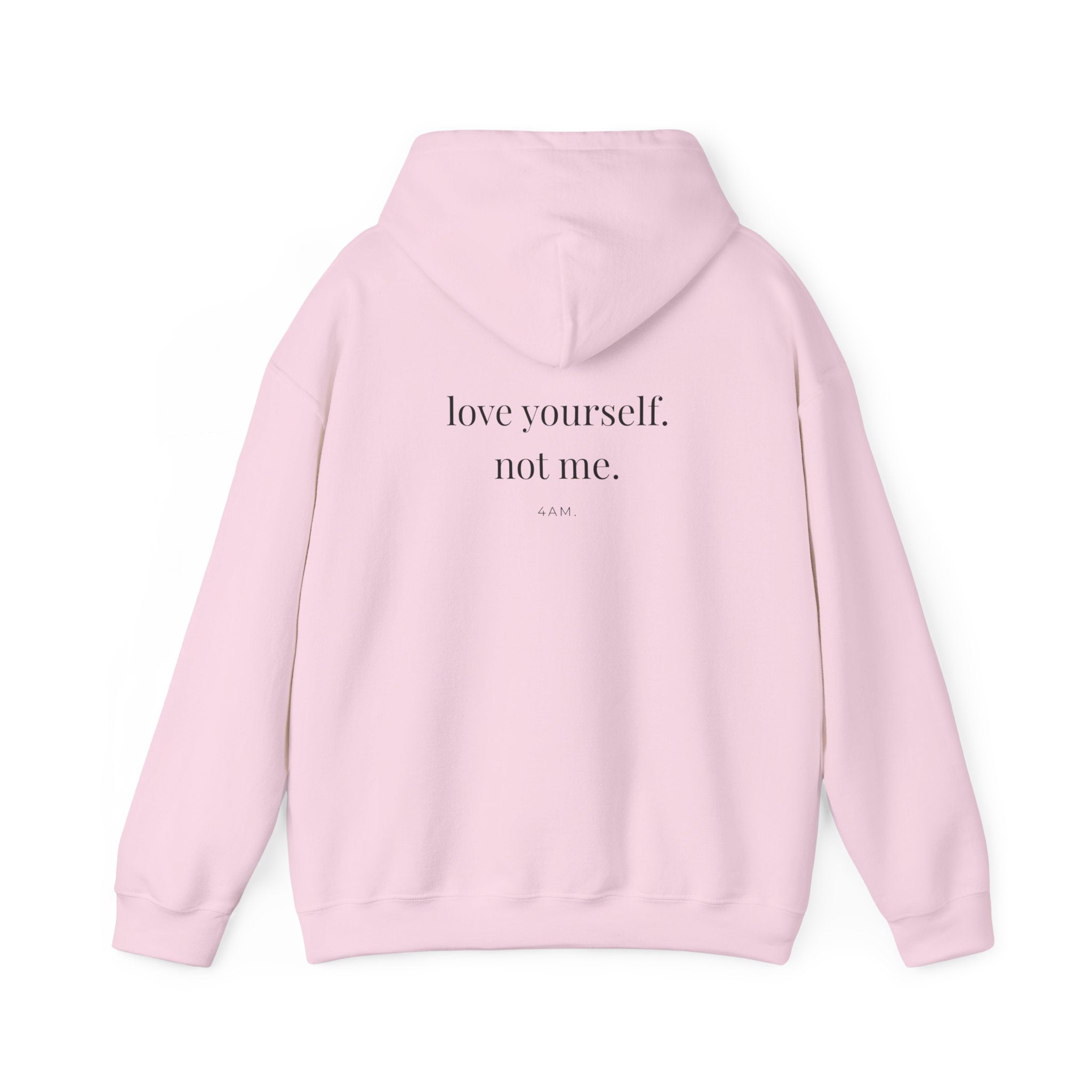 Love Yourself. Not Me. Hoodie
