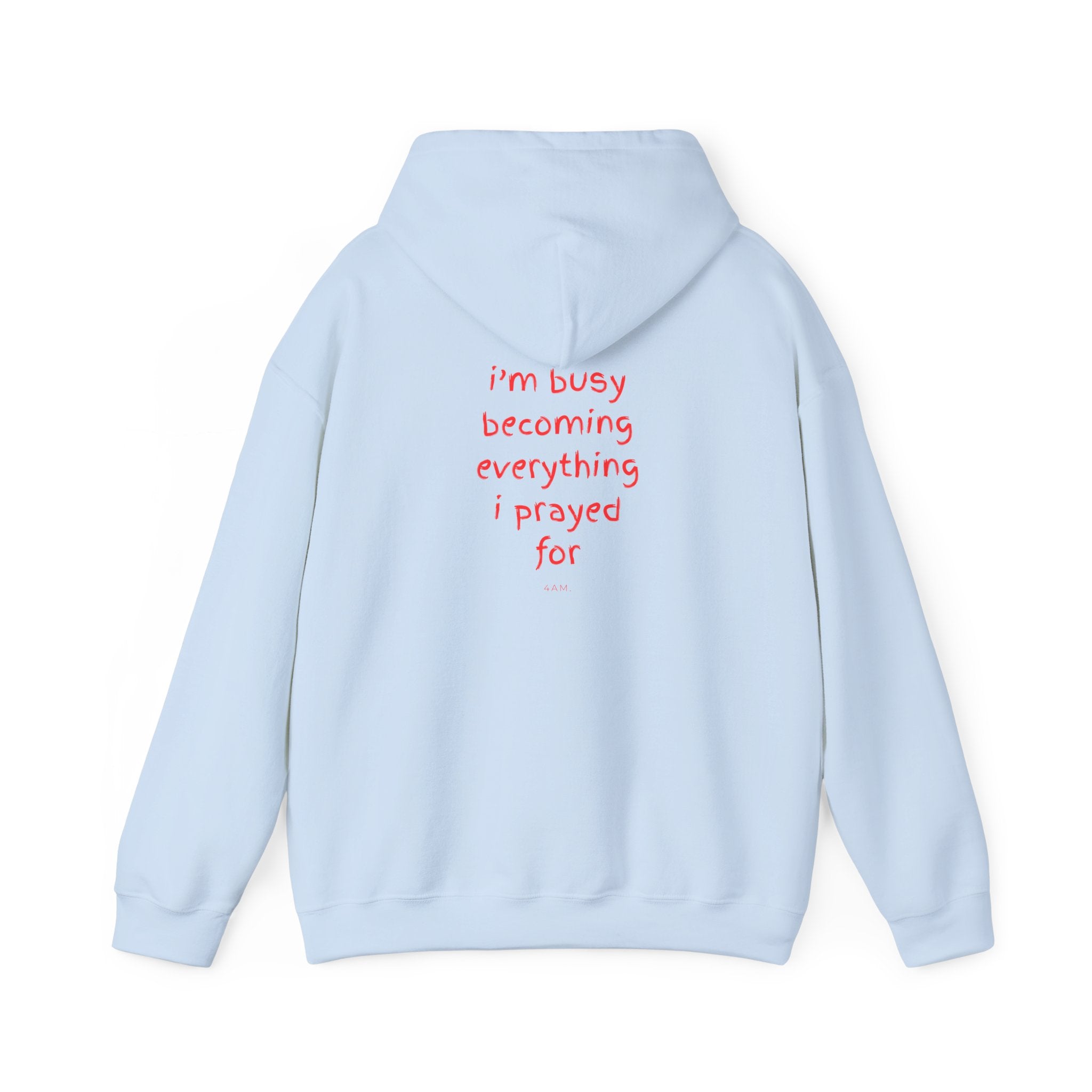 I'm Busy Becoming Everything I Prayed For Hoodie