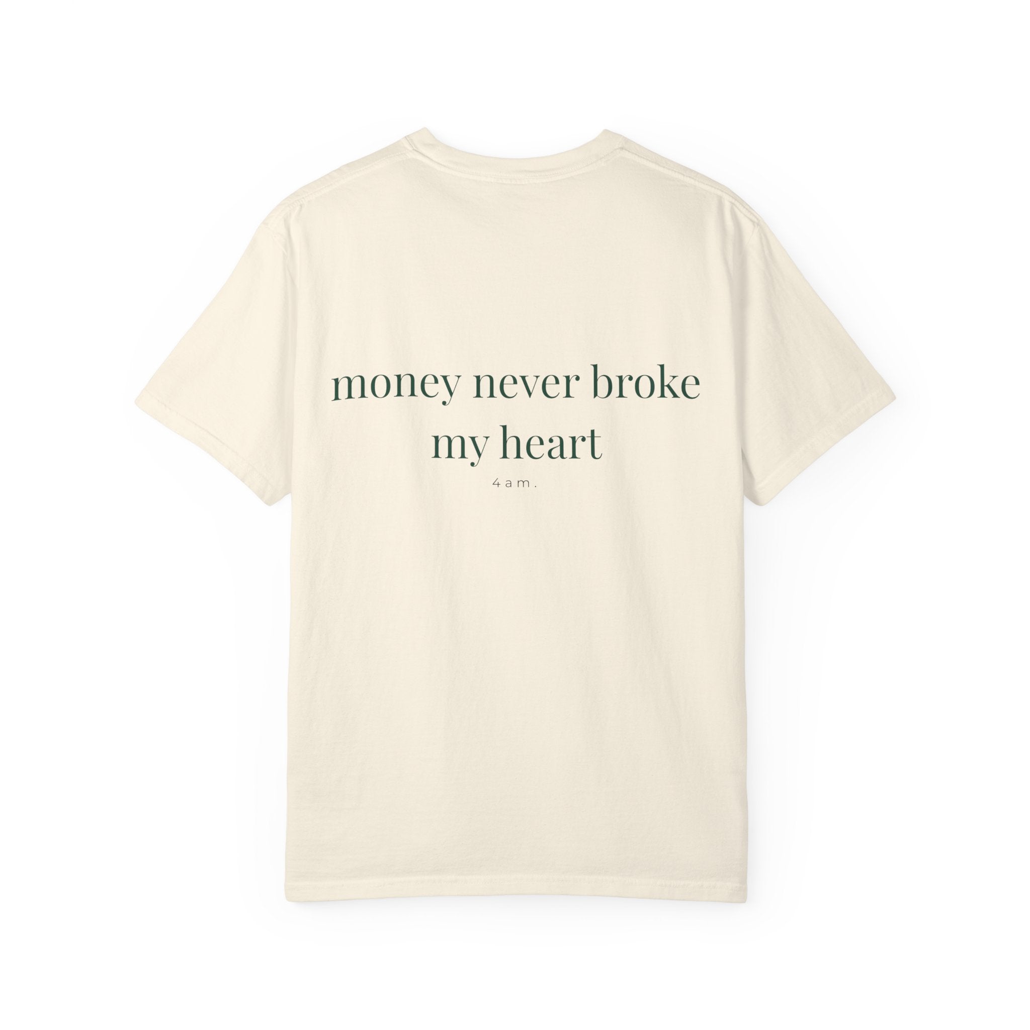Money Never Broke My Heart T-Shirt