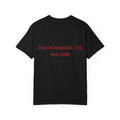 I'm Not Dramatic I'm Just Right Tee