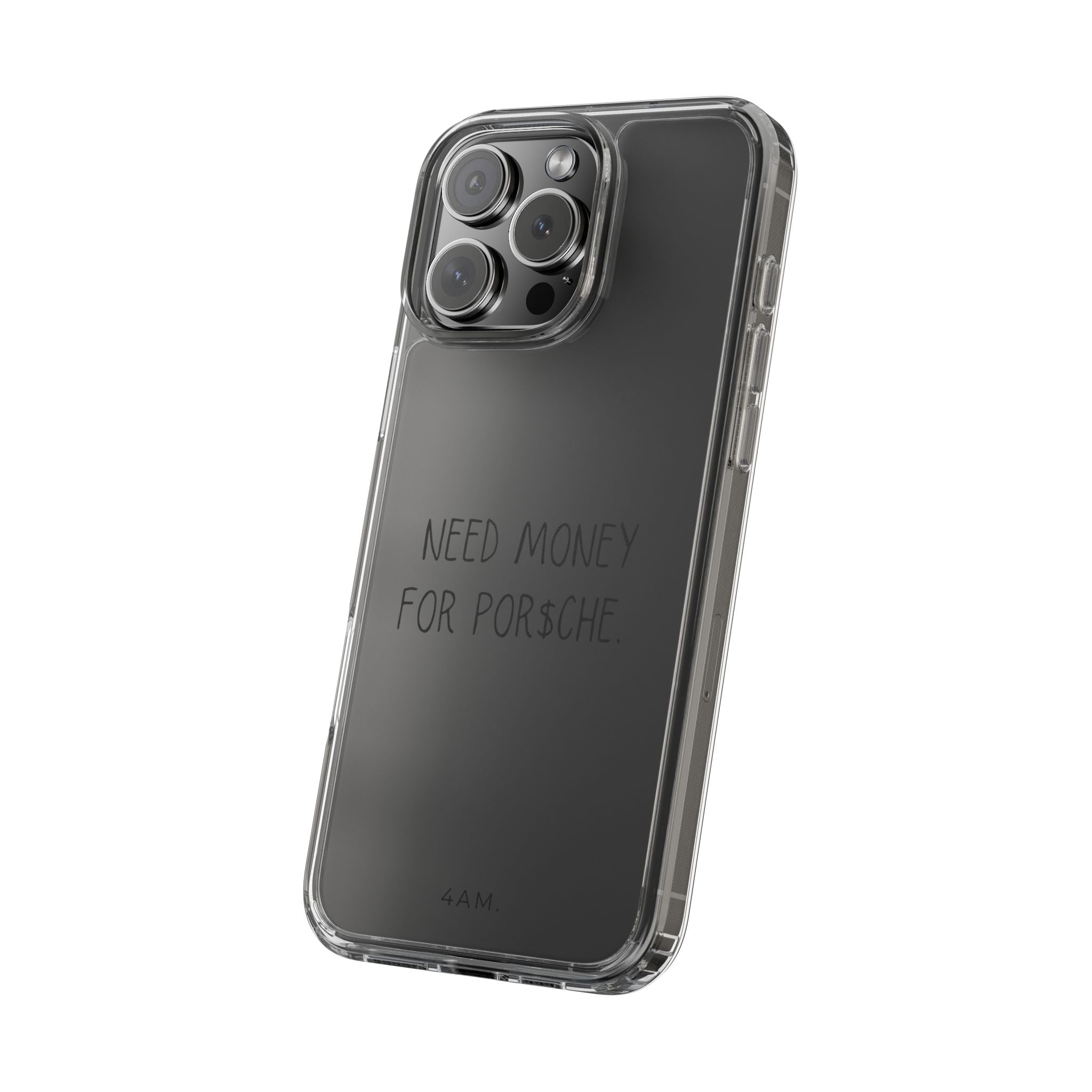 Need Money For Por$che Phone Case