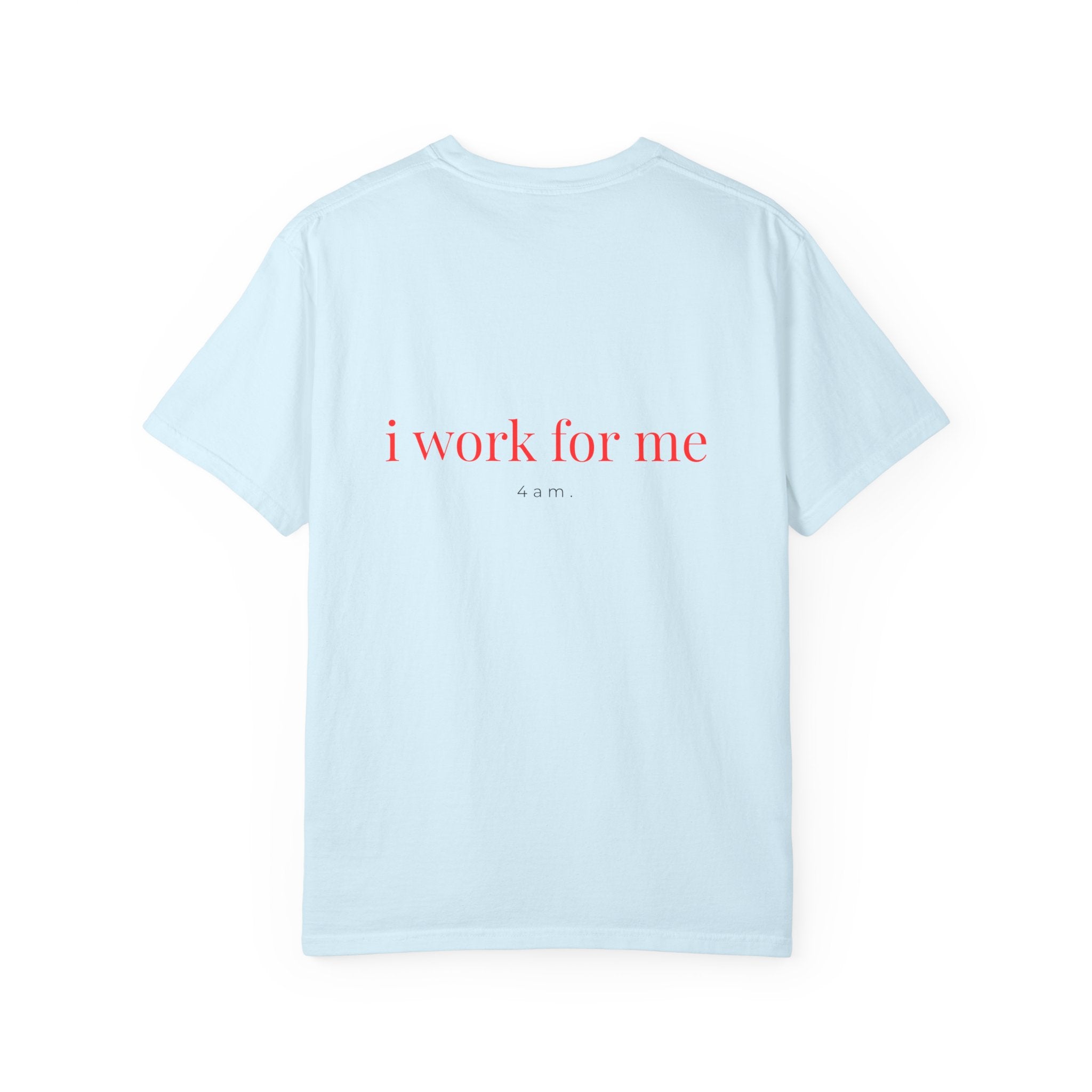 I Work For Me Tee
