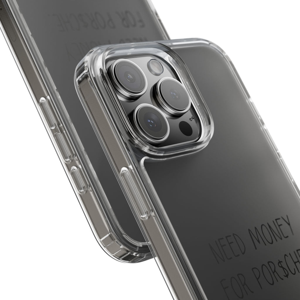 Need Money For Por$che Phone Case