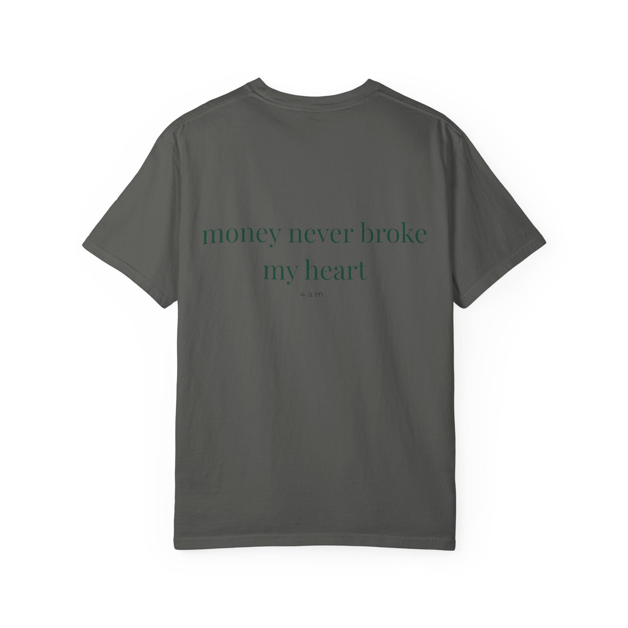 Money Never Broke My Heart T-Shirt