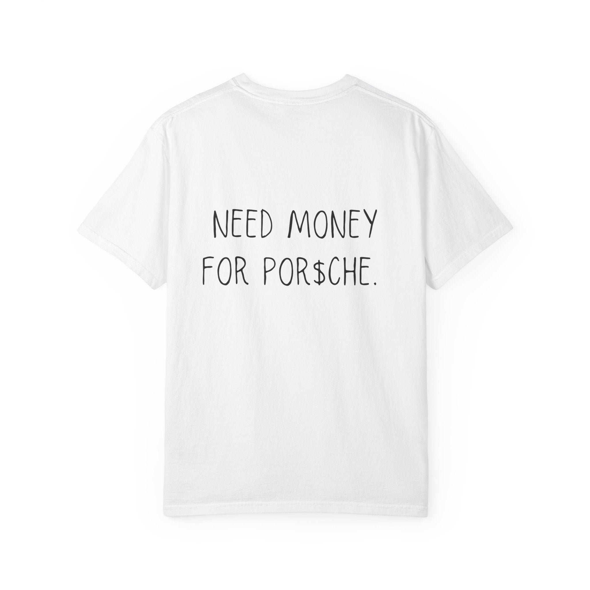 Need Money For Por$che Tee