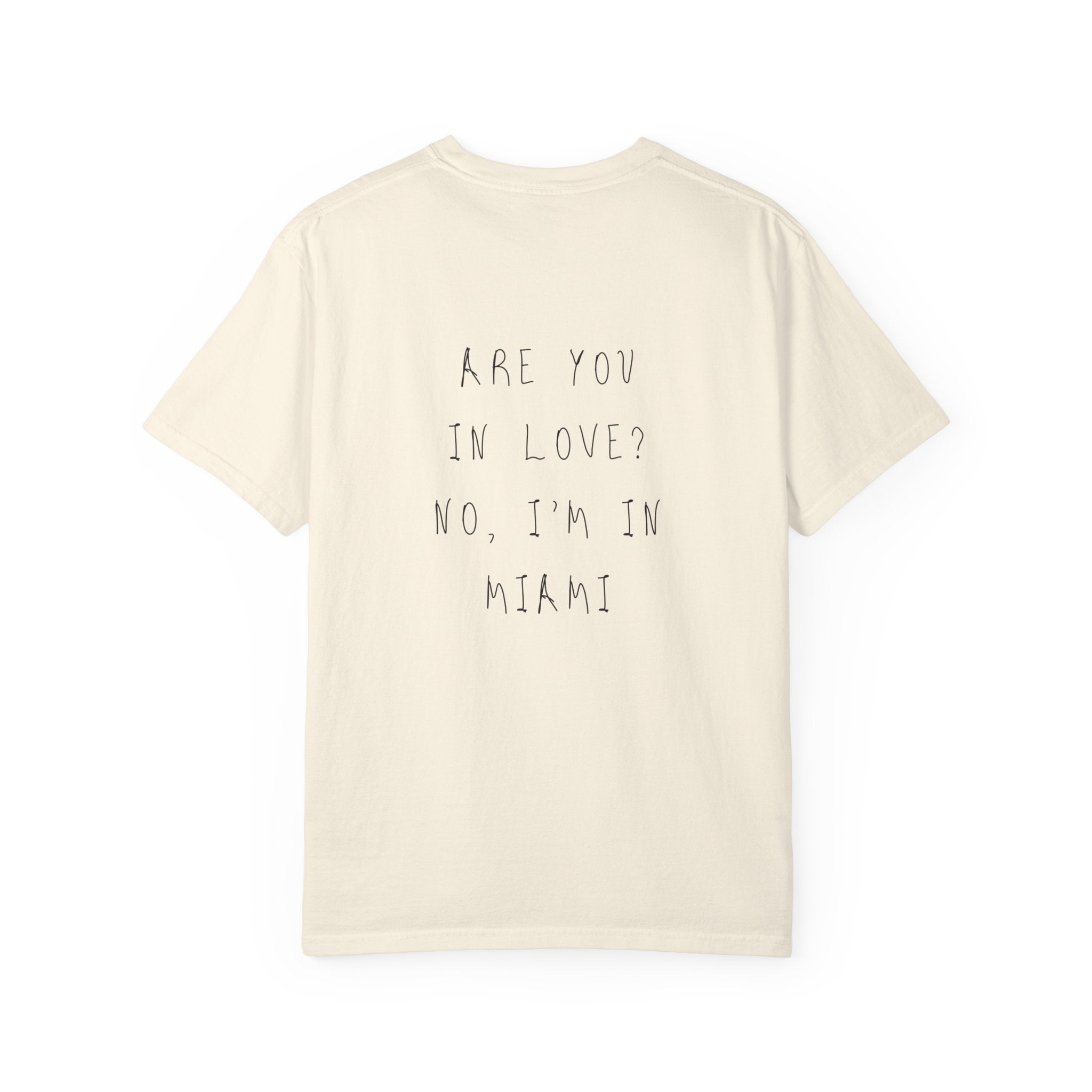 Are You In Love? No, I'm In Miami T-Shirt | Handwritten Edition