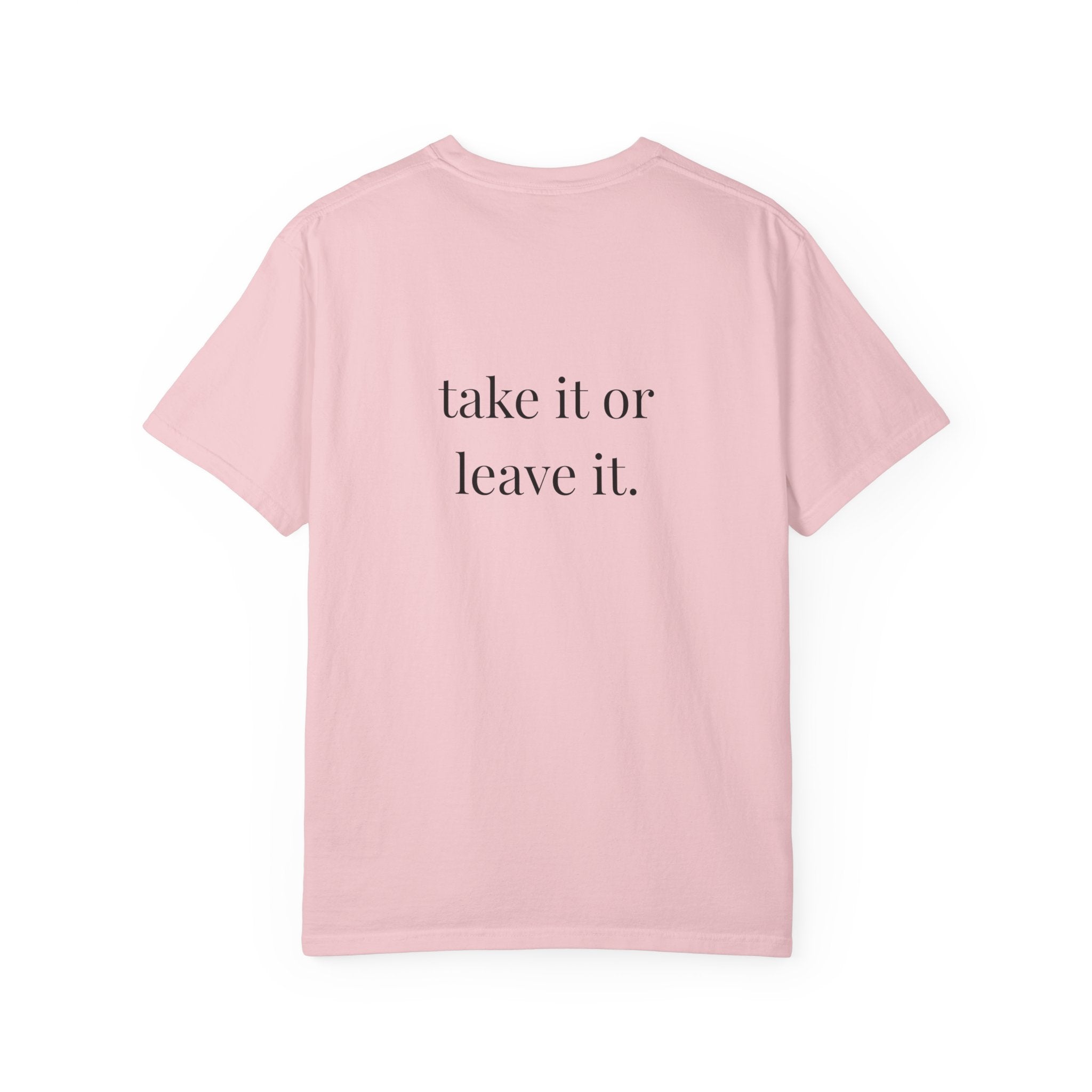 Take It Or Leave It Tee