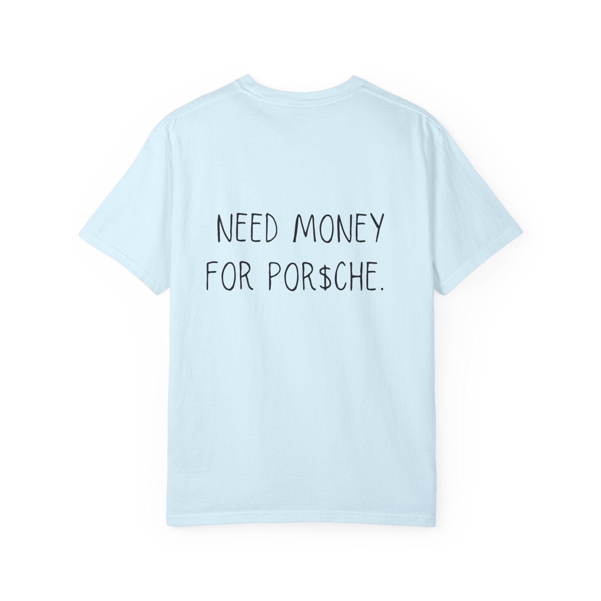Need Money For Por$che Tee