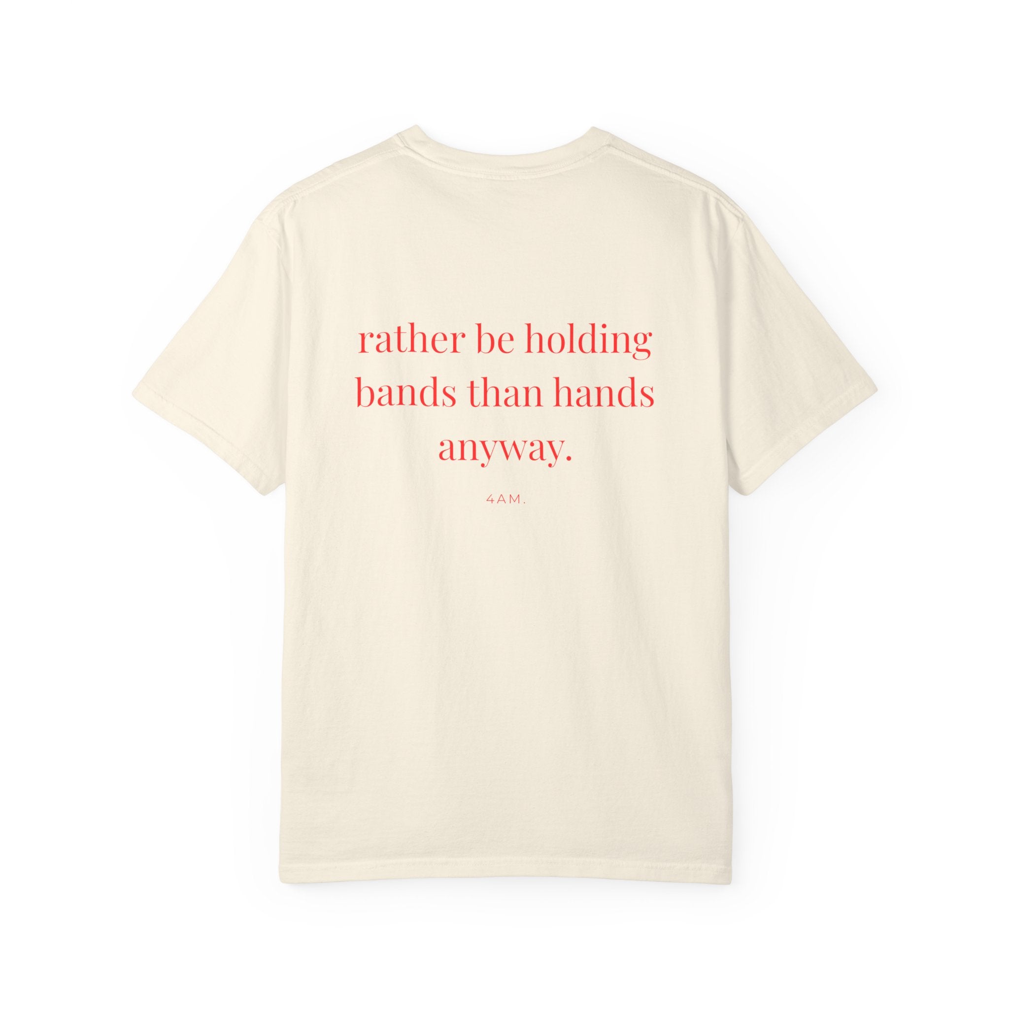 Rather Be Holding Bands Than Hands Anyway T-Shirt
