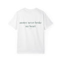 Money Never Broke My Heart T-Shirt