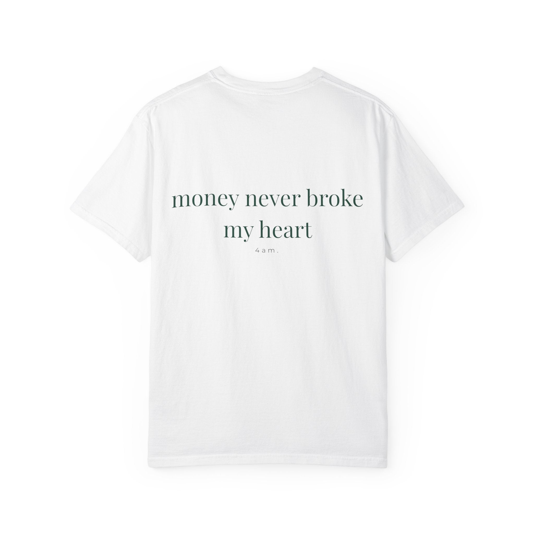 Money Never Broke My Heart T-Shirt