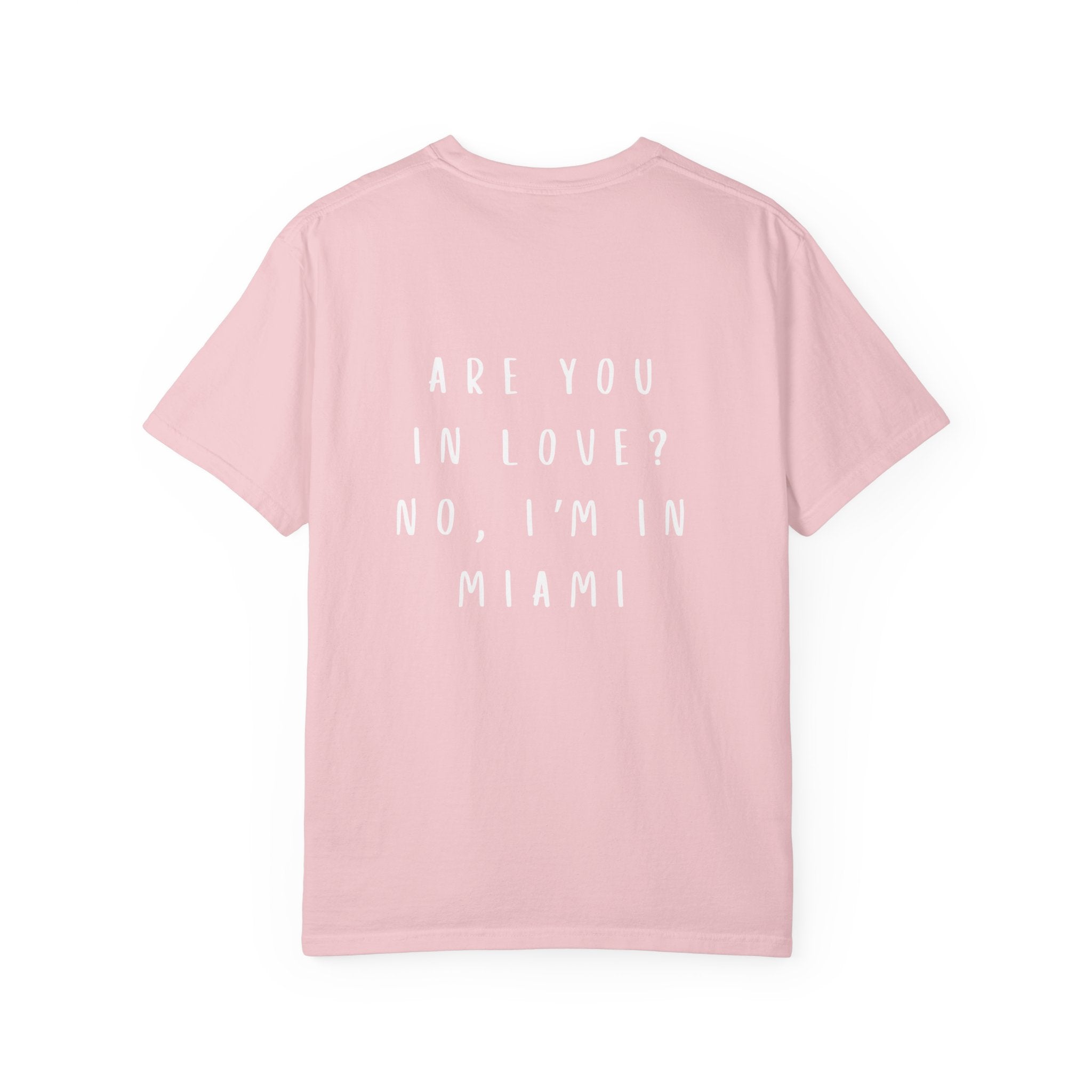 Are You In Love? No, I'm In Miami T-Shirt | Bold