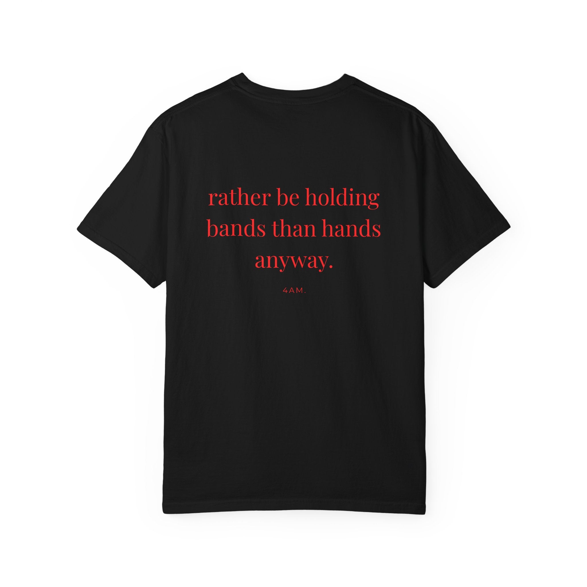 Rather Be Holding Bands Than Hands Anyway T-Shirt