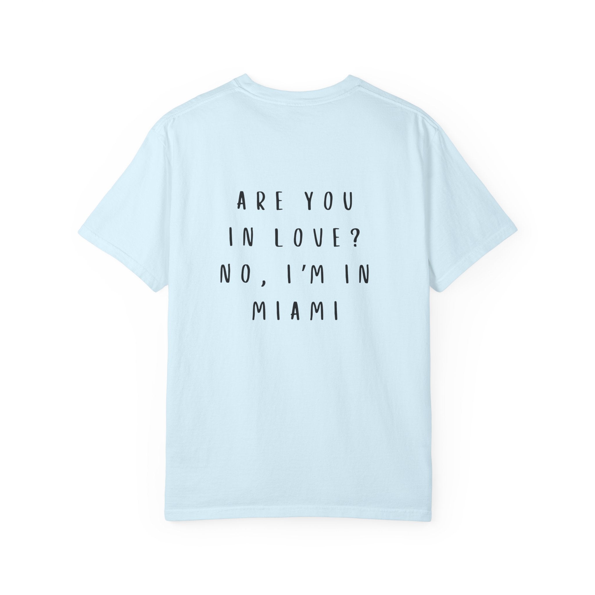 Are You In Love? No, I'm In Miami T-Shirt | Bold