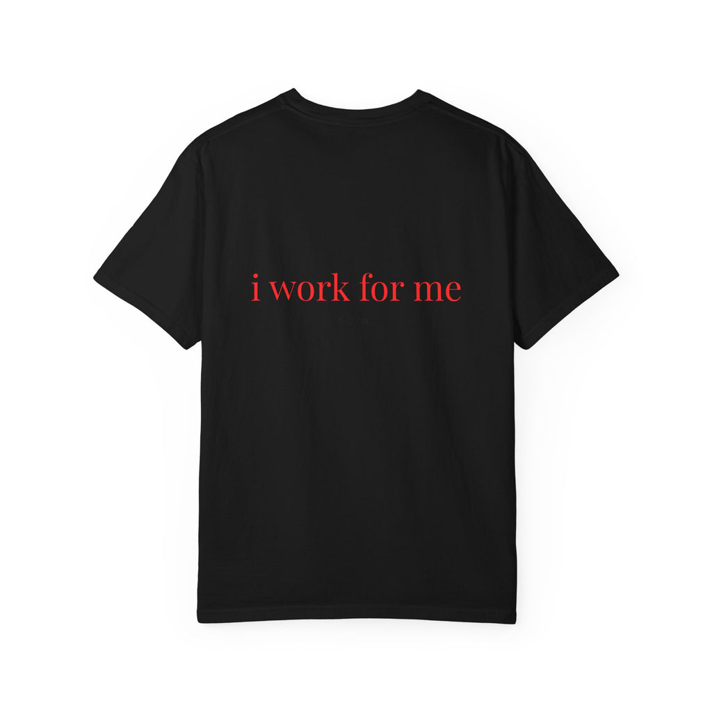 I Work For Me Tee