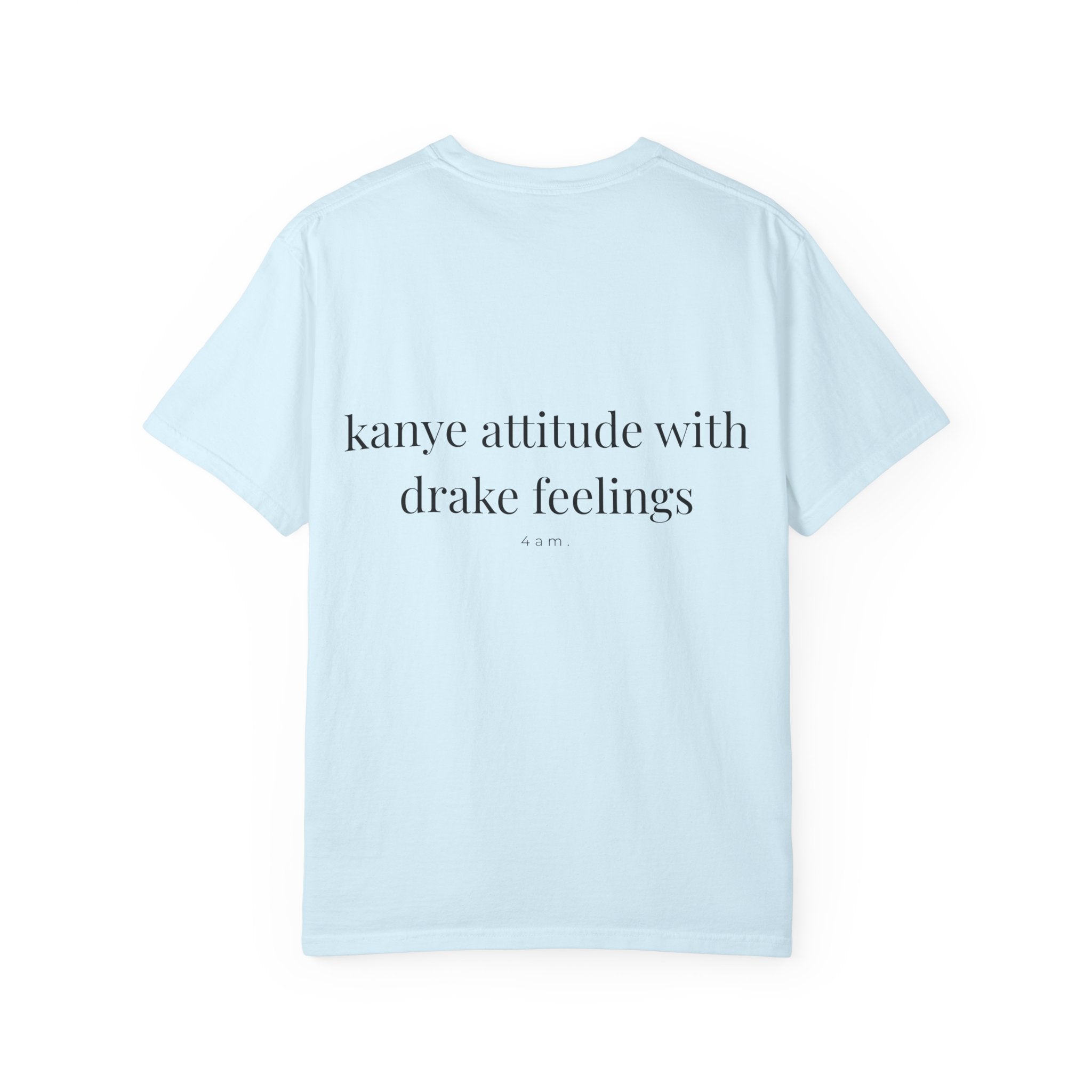 Kanye Attitude With Drake Feelings Tee