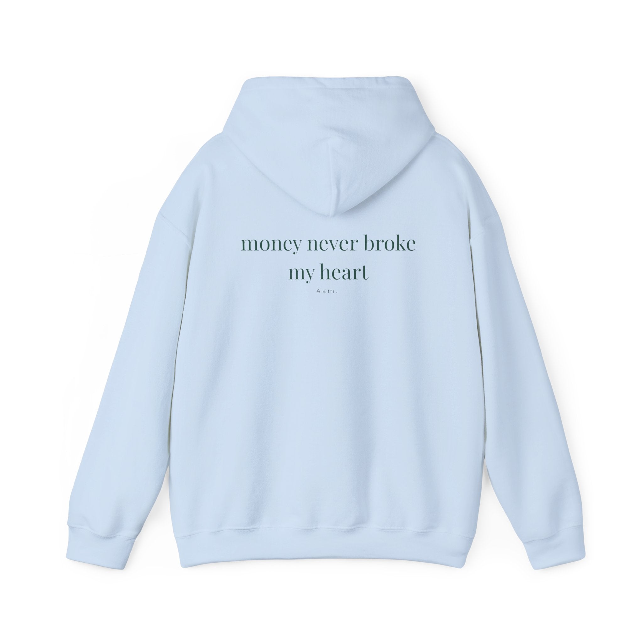 Money Never Broke My Heart Hoodie