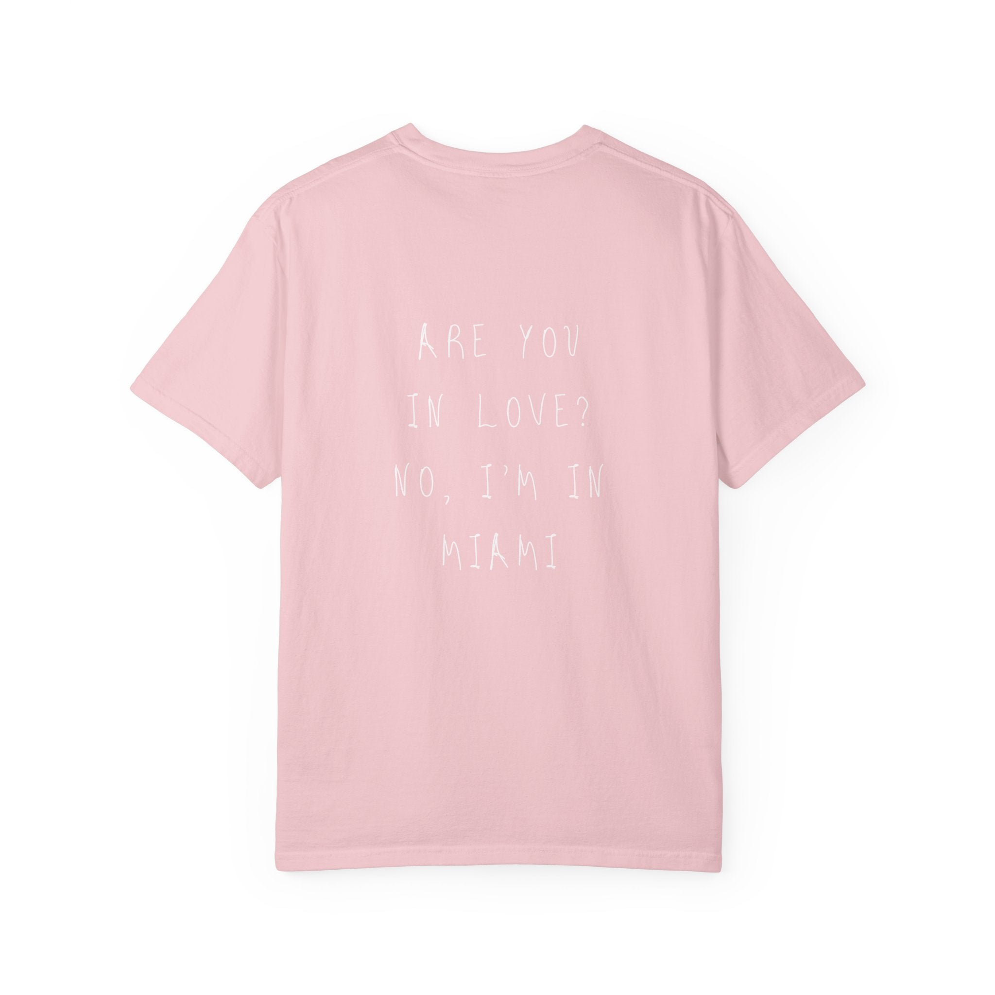 Are You In Love? No, I'm In Miami T-Shirt | Handwritten Edition