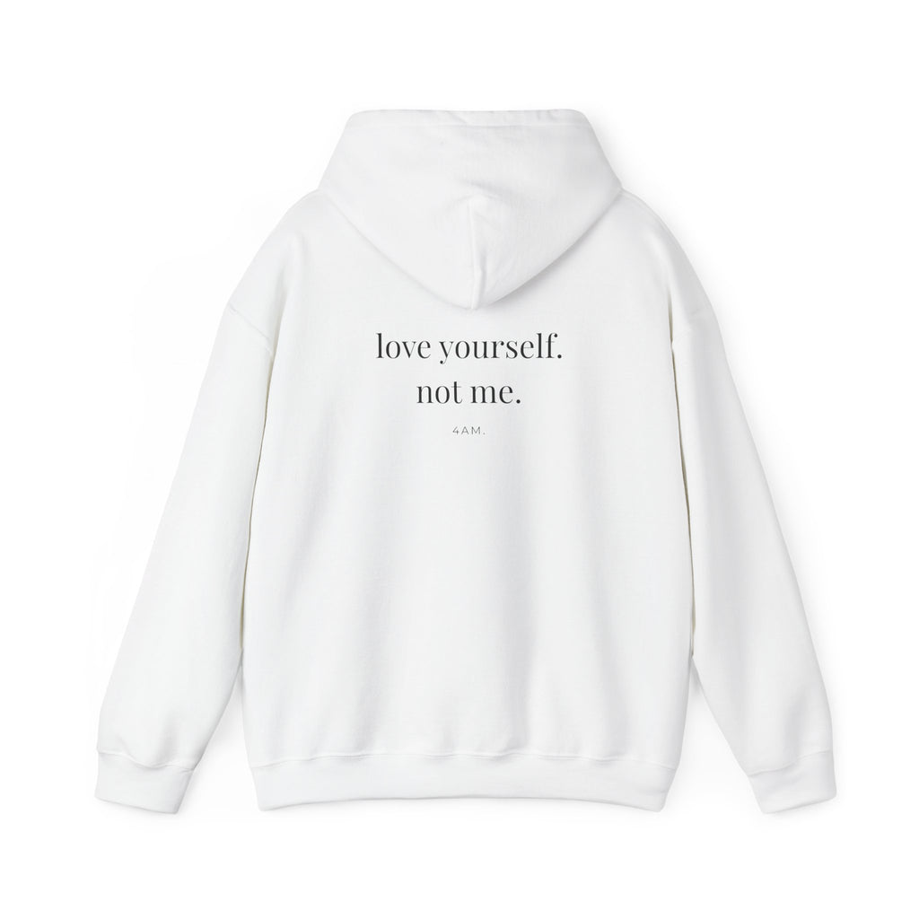 Love Yourself. Not Me. Hoodie