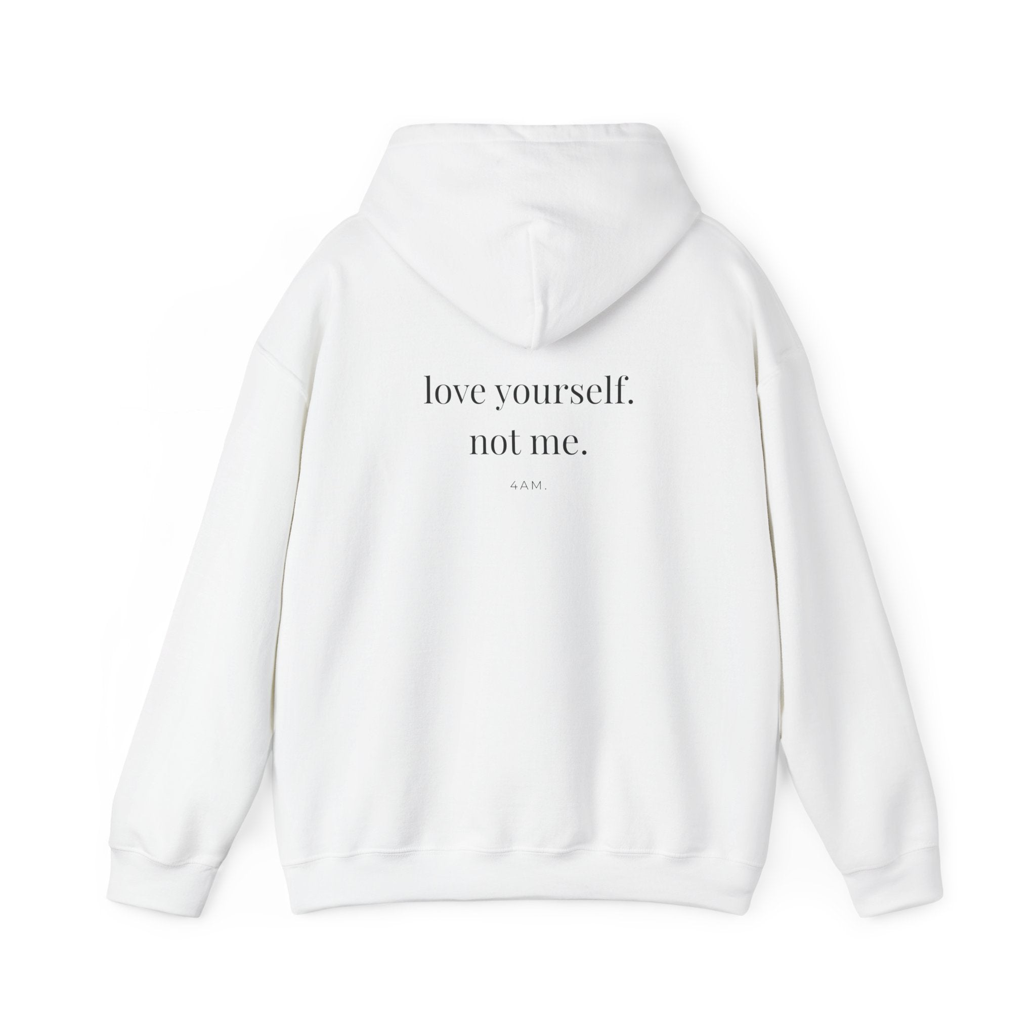Love Yourself. Not Me. Hoodie