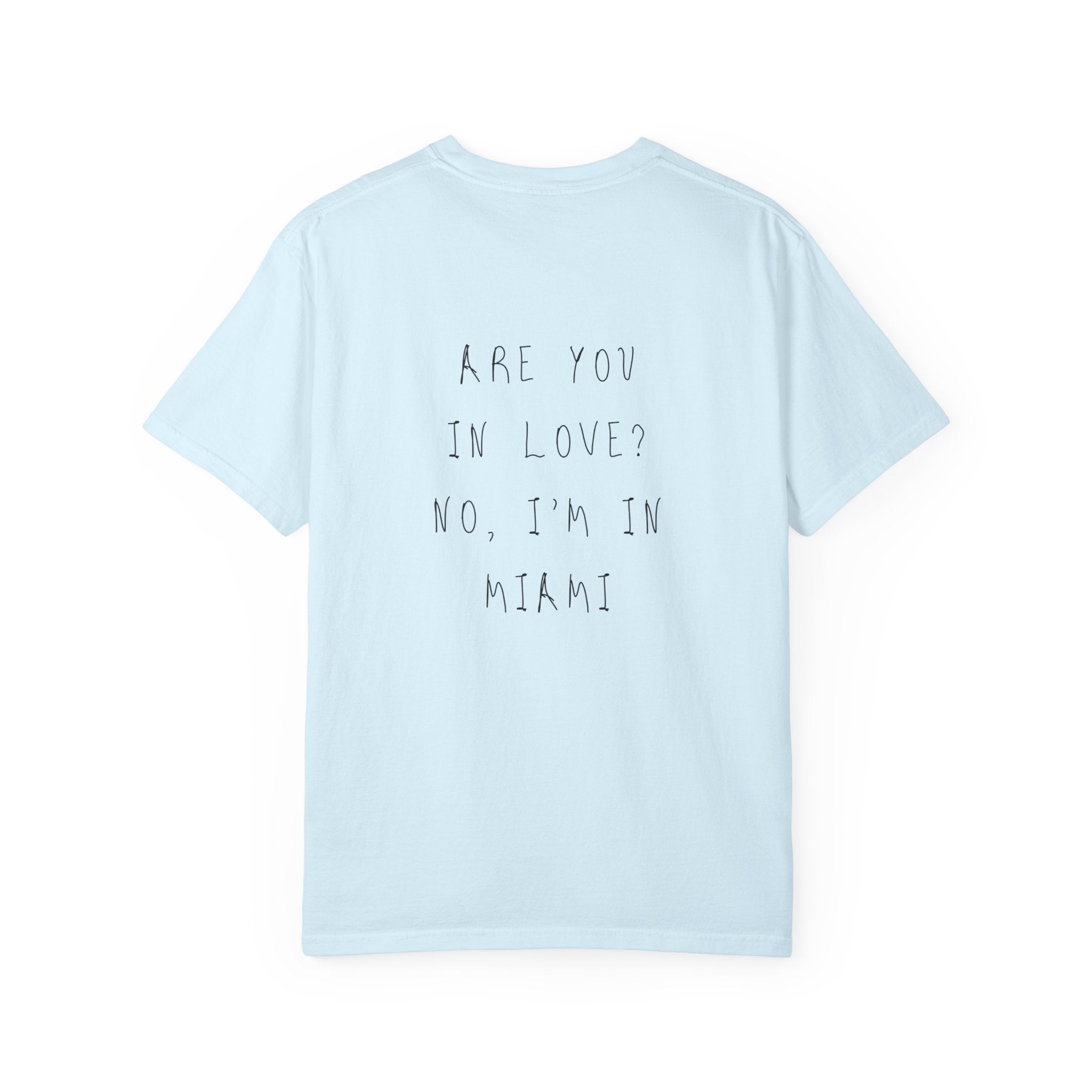 Are You In Love? No, I'm In Miami T-Shirt | Handwritten Edition