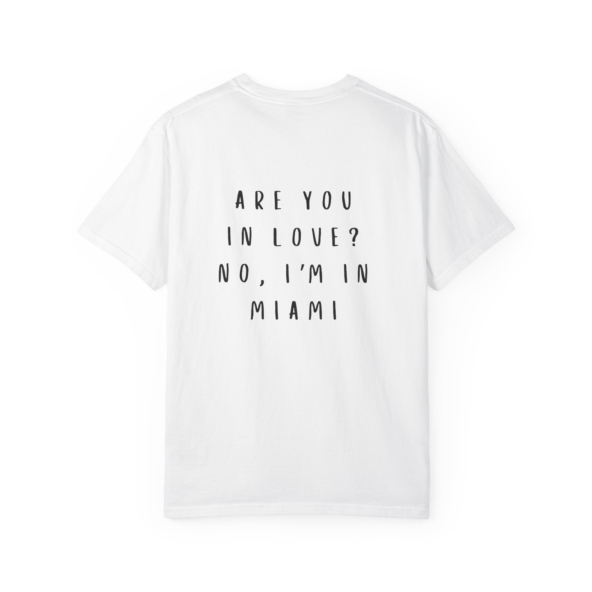 Are You In Love? No, I'm In Miami T-Shirt | Bold