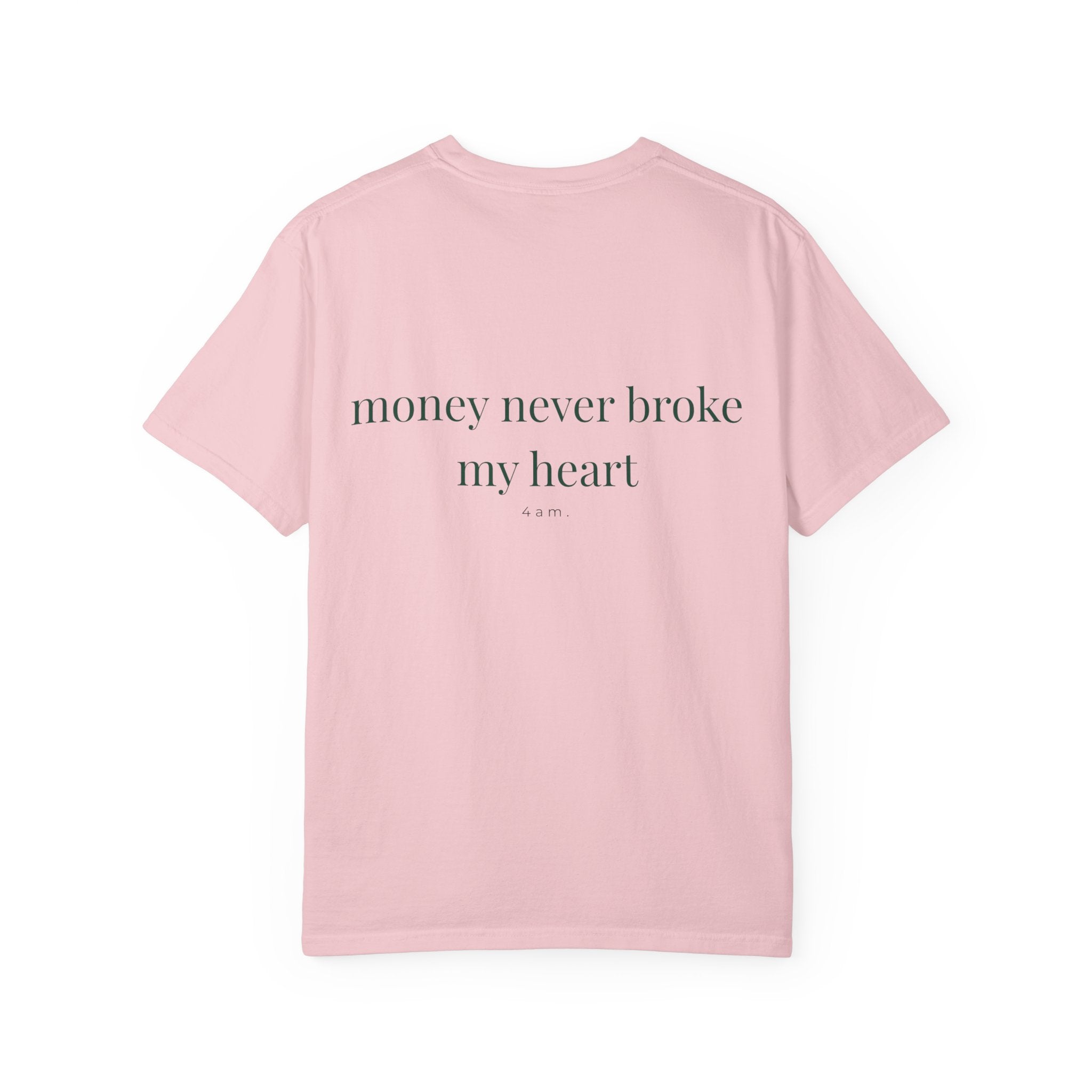 Money Never Broke My Heart T-Shirt