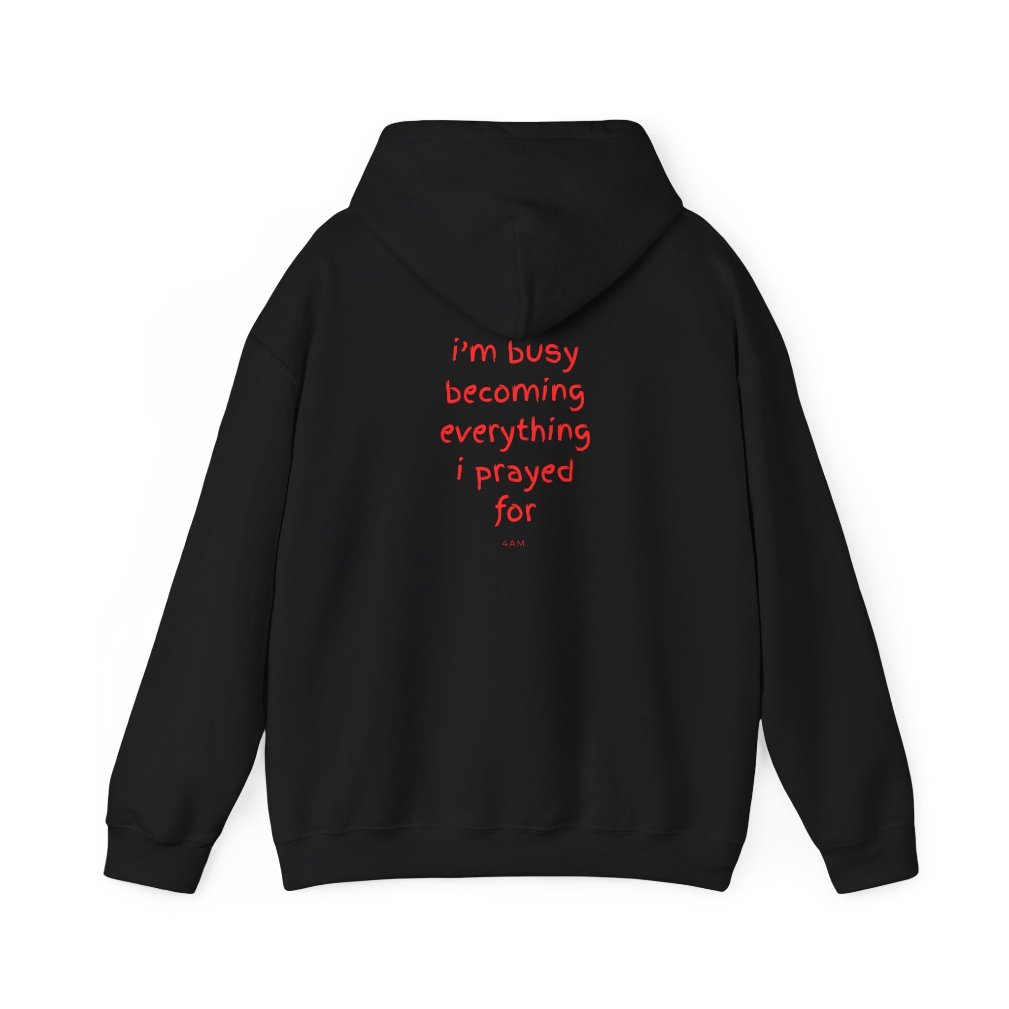 I'm Busy Becoming Everything I Prayed For Hoodie