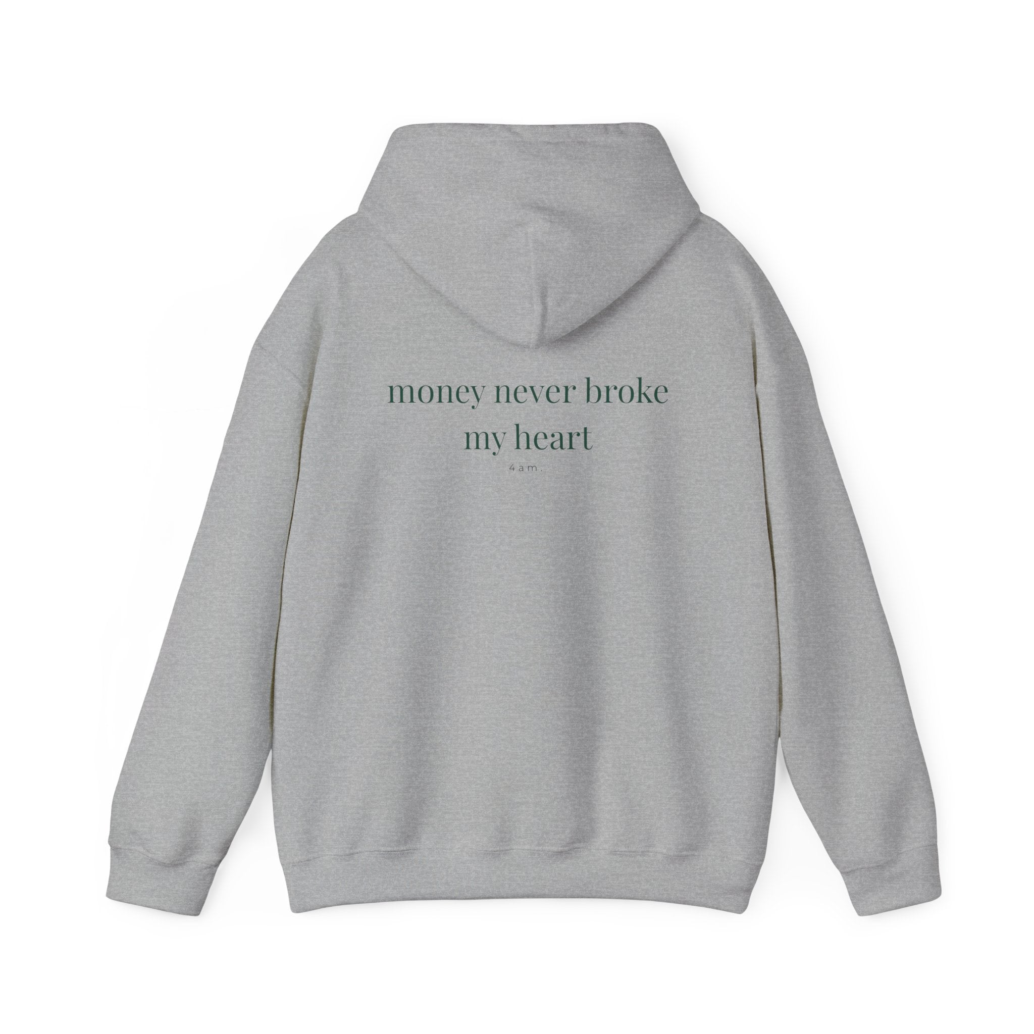 Money Never Broke My Heart Hoodie