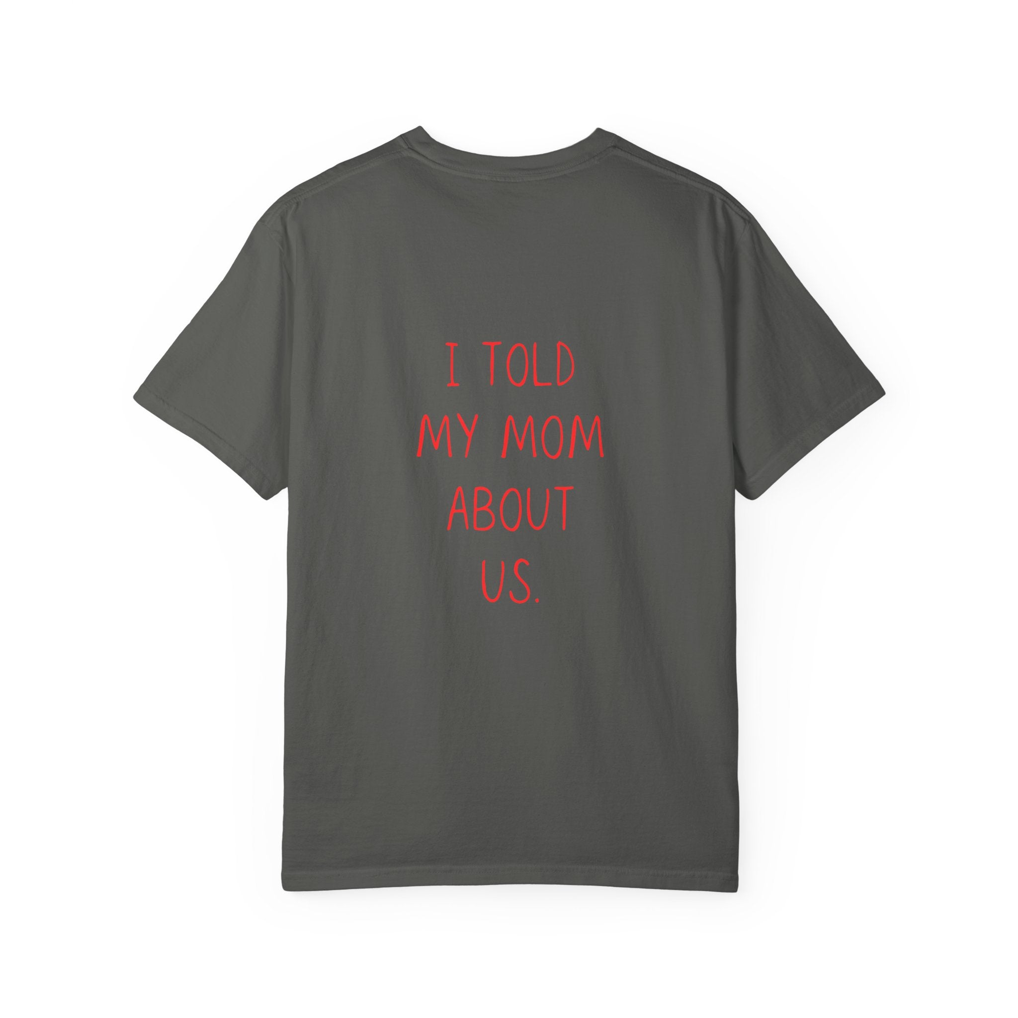 I Told My Mom About Us T-Shirt