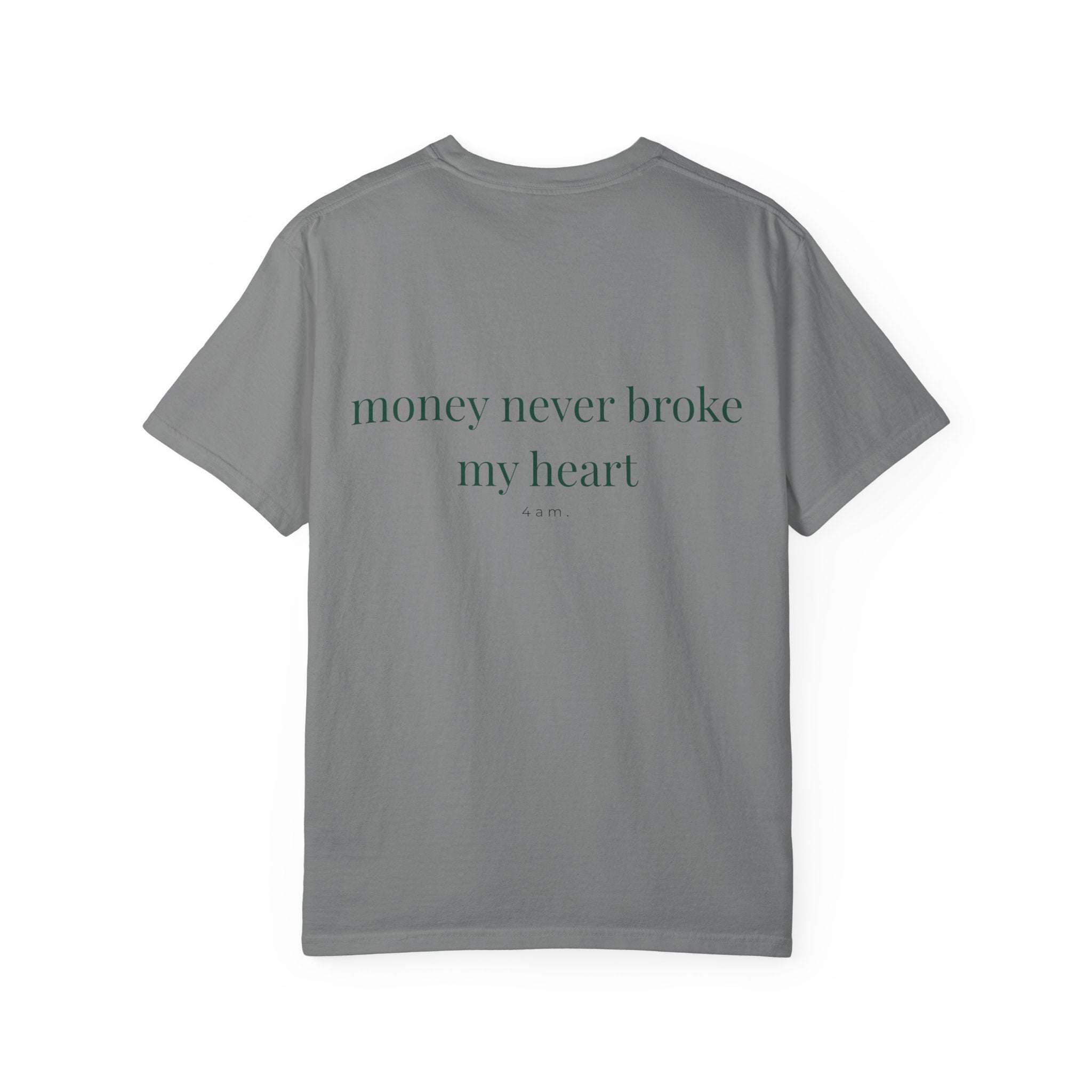 Money Never Broke My Heart T-Shirt