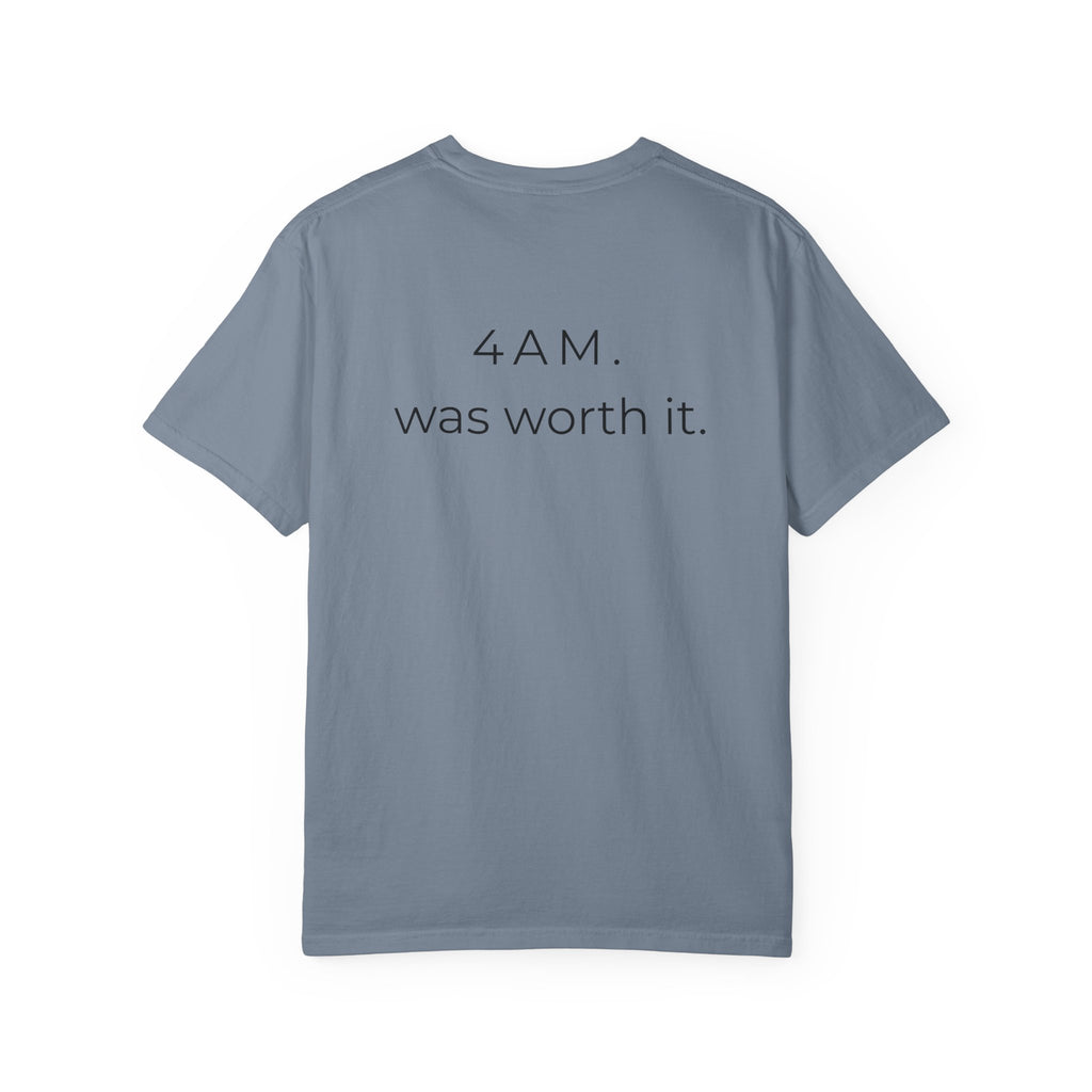 4AM Was Worth It T-Shirt