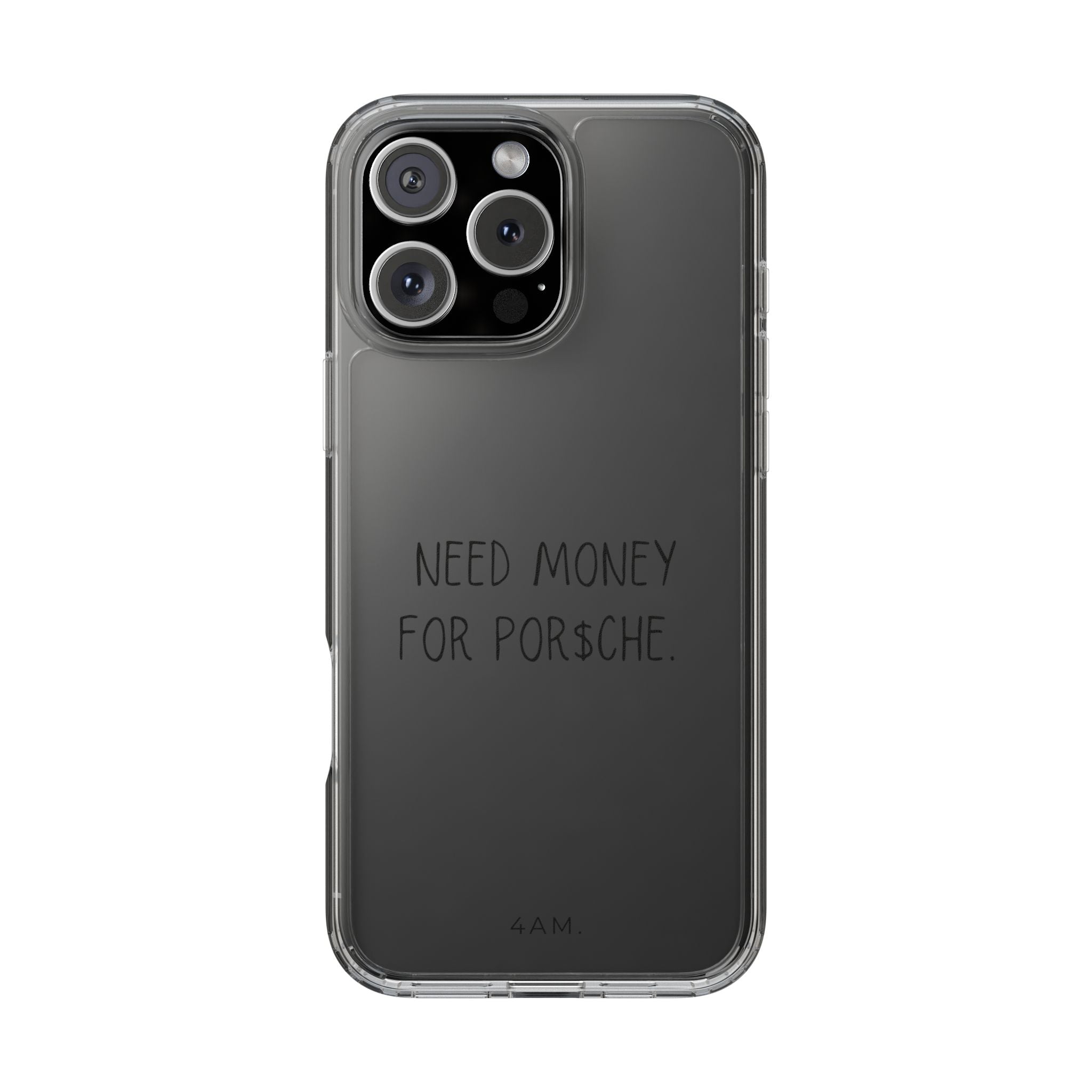 Need Money For Por$che Phone Case