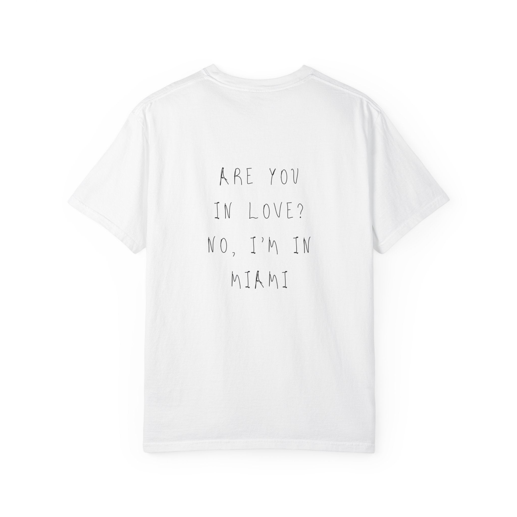 Are You In Love? No, I'm In Miami T-Shirt | Handwritten Edition