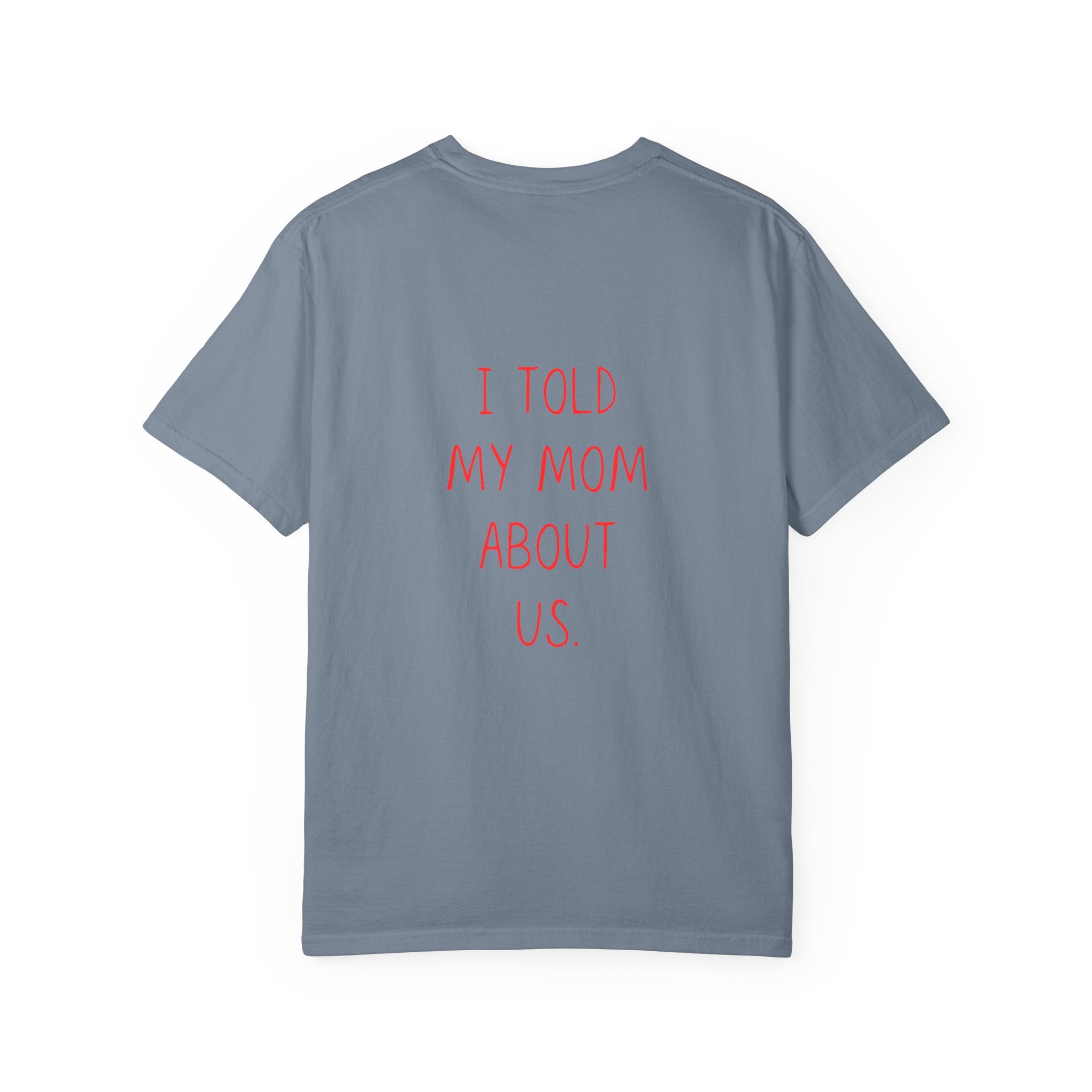 I Told My Mom About Us T-Shirt