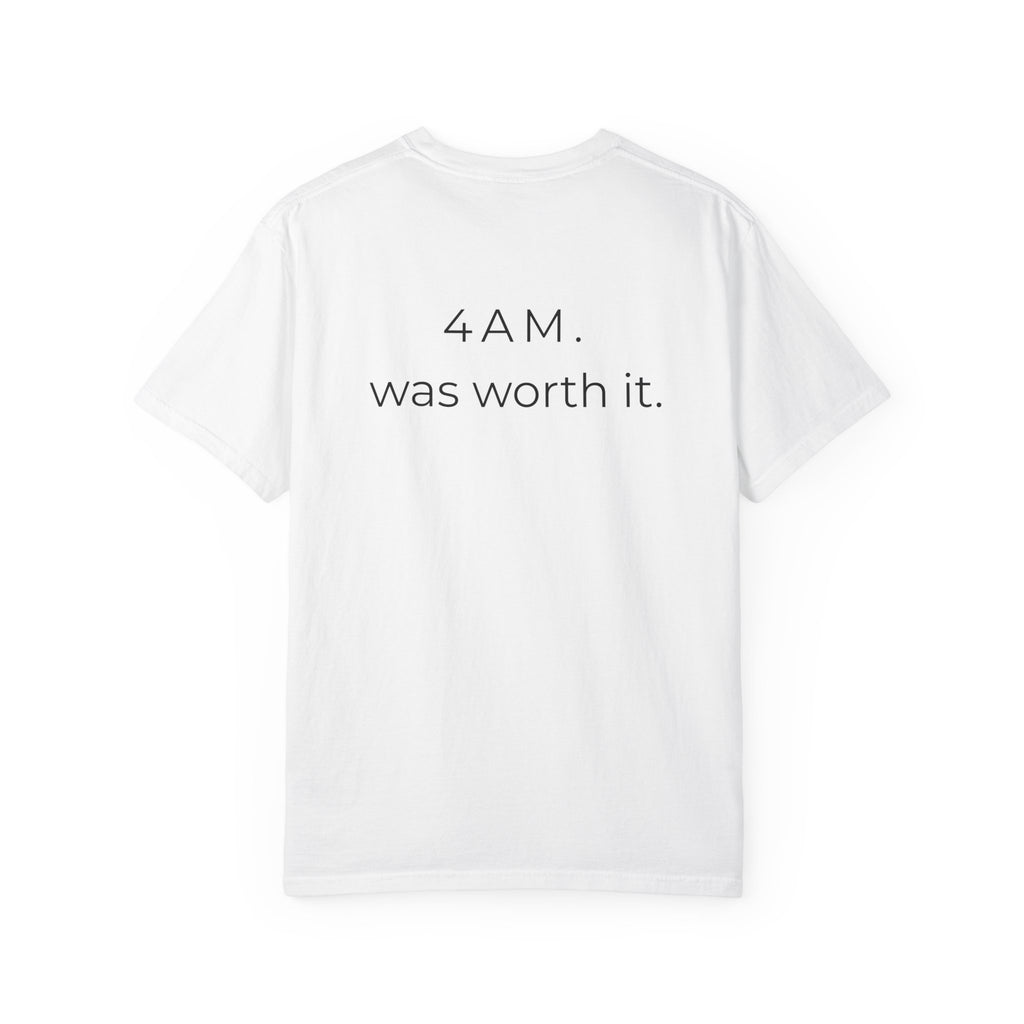 4AM Was Worth It T-Shirt