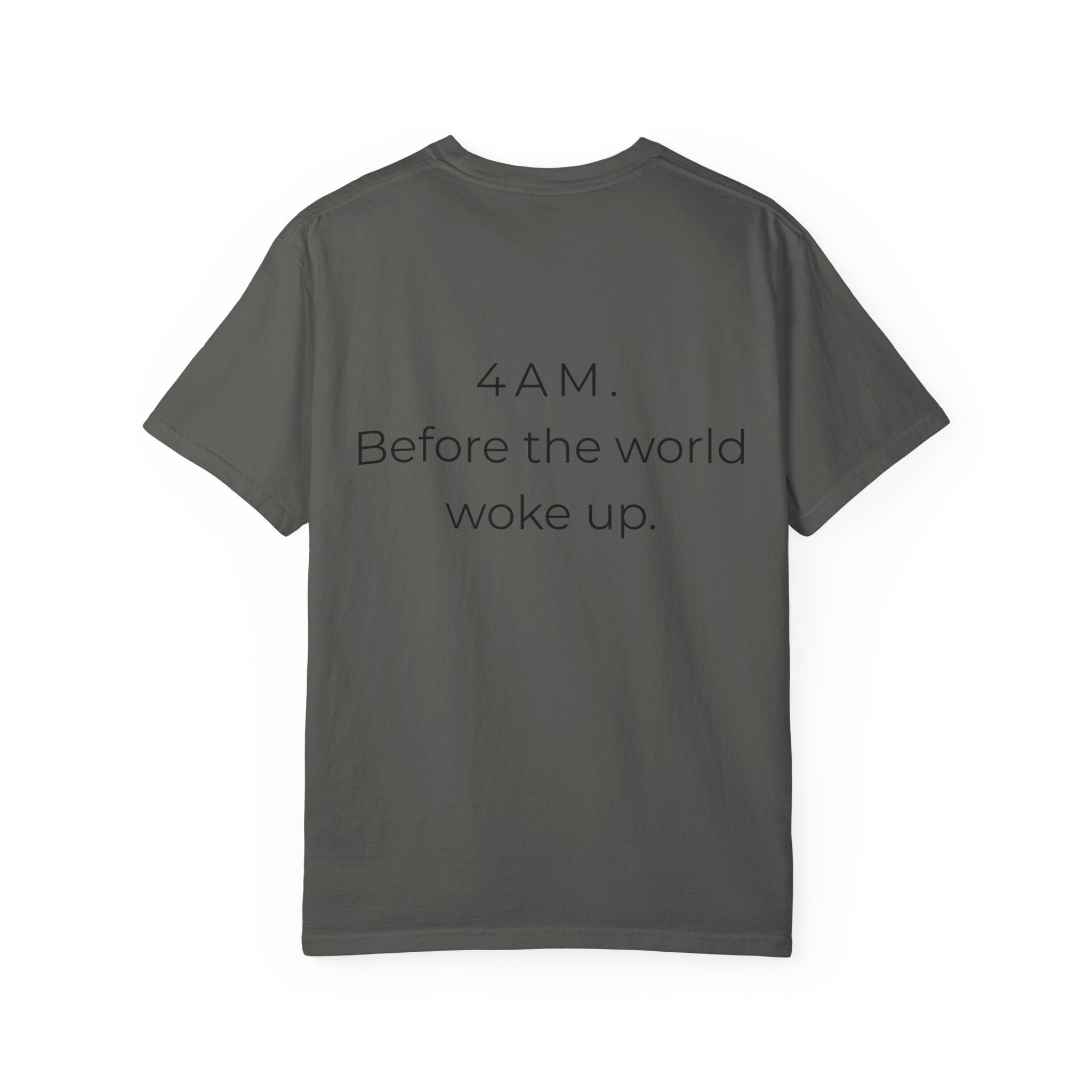 4AM Before The World Woke Up T-Shirt