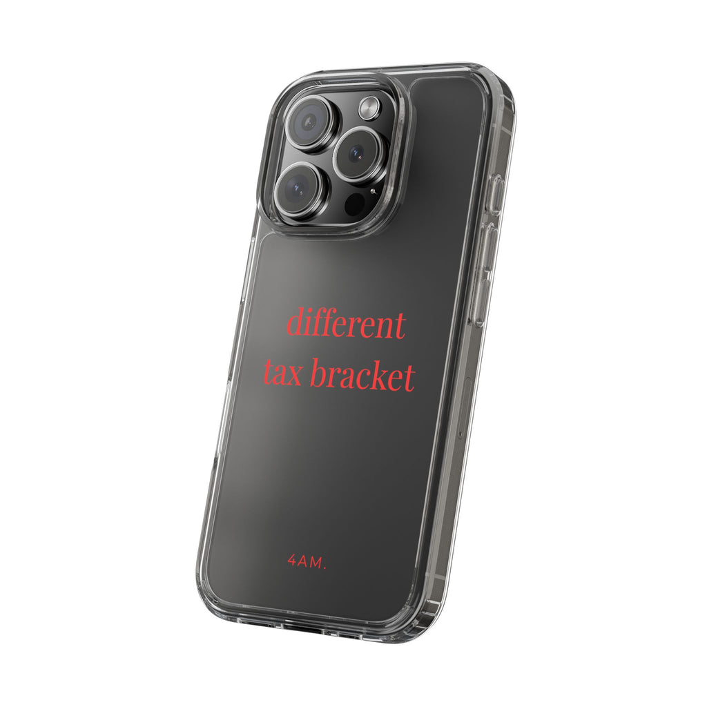 Different Tax Bracket Phone Case