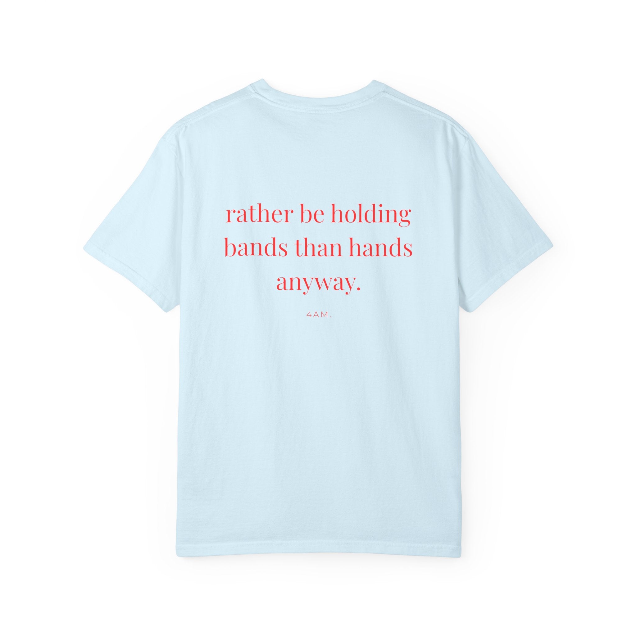 Rather Be Holding Bands Than Hands Anyway T-Shirt